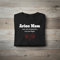 Load image into Gallery viewer, Aries Mom T-Shirt — I am not competitive I am just Right. Birthday Gift for Aries Mothers